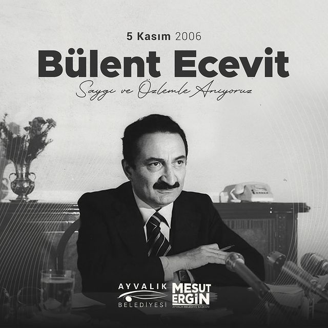 Ayvalık Belediye Başkanı Mesut Ergin Bülent Ecevit’i Saygıyla Anıyor