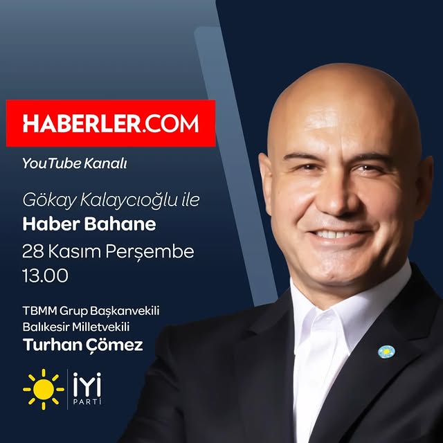 İyi Parti Milletvekili Turhan Çömez “Haber Bahane” Programına Katılacak