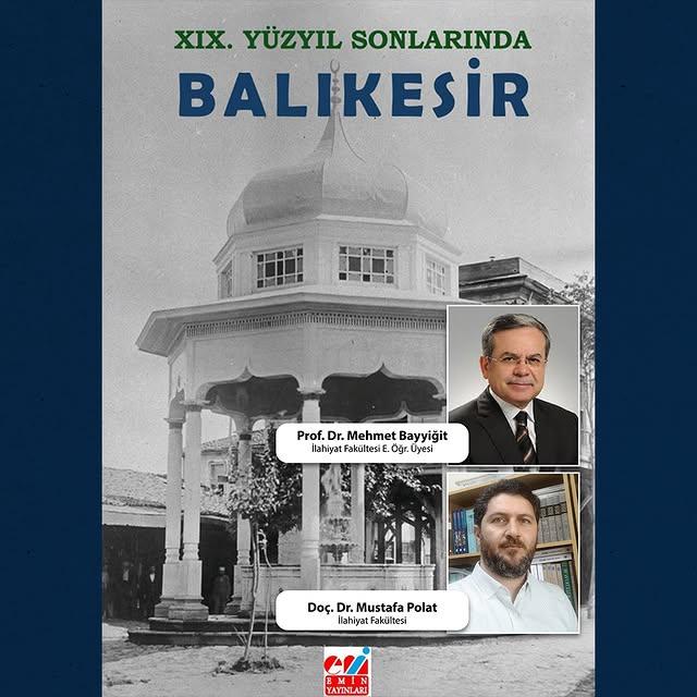 Balıkesir Üniversitesi’nde Bir Başarı Hikayesi: XIX Yüzyıl Sonlarında Balıkesir Kitabı Yayınlandı