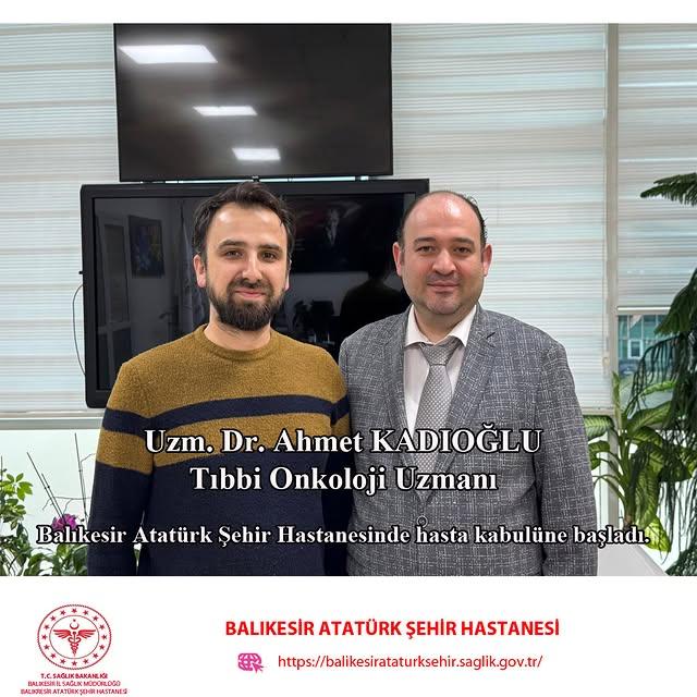 Tıbbi Onkoloji Uzmanı Dr. Ahmet Kadioğlu, Balıkesir Atatürk Şehir Hastanesi’nde Hasta Kabulüne Başladı