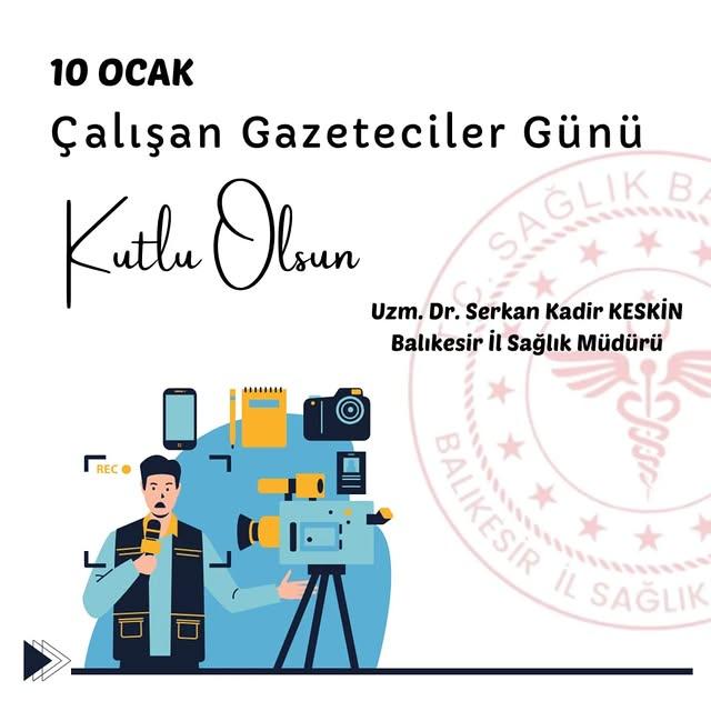 Balıkesir İl Sağlık Müdürü Uzm. Dr. Serkan Kadir Keskin, Gazetecilerin Özverisini Takdir Etti